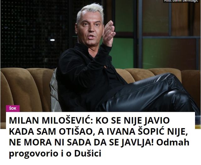 MILAN MILOŠEVIĆ: KO SE NIJE JAVIO KADA SAM OTIŠAO, A IVANA ŠOPIĆ NIJE, NE MORA NI SADA DA SE JAVLJA! Odmah progovorio i o Dušici