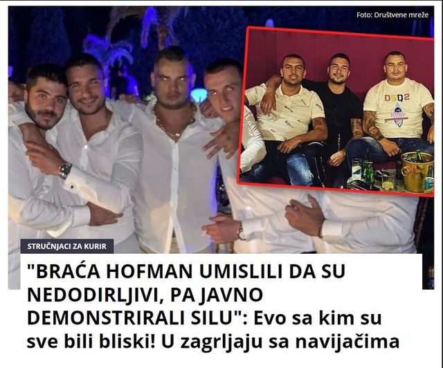 “BRAĆA HOFMAN UMISLILI DA SU NEDODIRLJIVI, PA JAVNO DEMONSTRIRALI SILU”: Evo sa kim su sve bili bliski! U zagrljaju sa navijačima