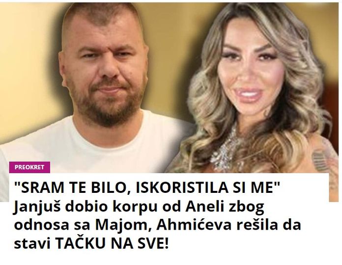 “SRAM TE BILO, ISKORISTILA SI ME” Janjuš dobio korpu od Aneli zbog odnosa sa Majom, Ahmićeva rešila da stavi TAČKU NA SVE!