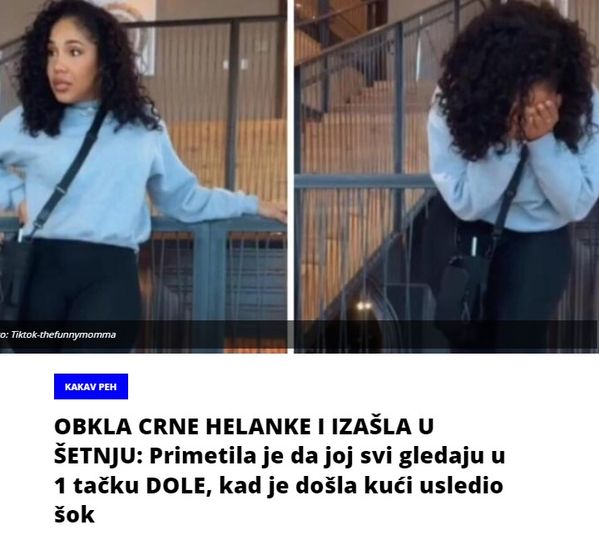 OBKLA CRNE HELANKE I IZAŠLA U ŠETNJU: Primetila je da joj svi gledaju u 1 tačku DOLE, kad je došla kući usledio šok