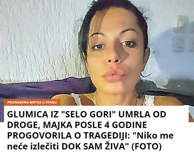 GLUMICA IZ “SELO GORI” UMRLA OD DROGE, MAJKA POSLE 4 GODINE PROGOVORILA O TRAGEDIJI: “Niko me neće izlečiti DOK SAM ŽIVA” (FOTO)