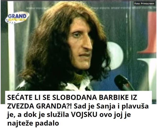 SEĆATE LI SE SLOBODANA BARBIKE IZ ZVEZDA GRANDA?! Sad je Sanja i plavuša je, a dok je služila VOJSKU ovo joj je najteže padalo