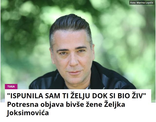 “ISPUNILA SAM TI ŽELJU DOK SI BIO ŽIV” Potresna objava bivše žene Željka Joksimovića