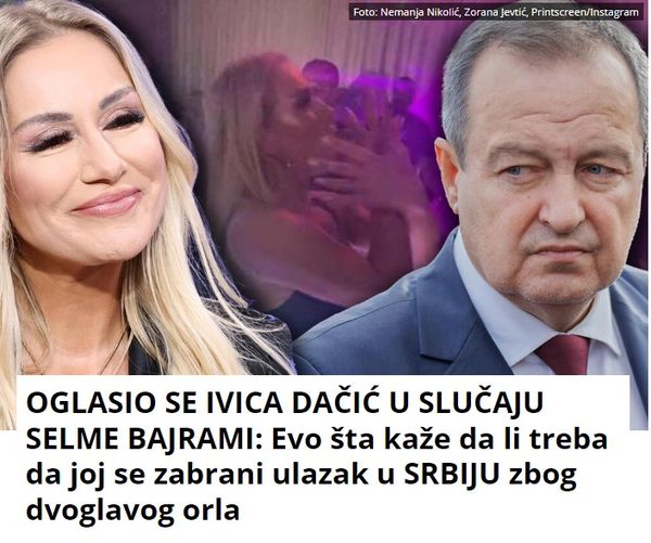 OGLASIO SE IVICA DAČIĆ U SLUČAJU SELME BAJRAMI: Evo šta kaže da li treba da joj se zabrani ulazak u SRBIJU zbog dvoglavog orla