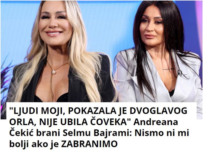 “LJUDI MOJI, POKAZALA JE DVOGLAVOG ORLA, NIJE UBILA ČOVEKA” Andreana Čekić brani Selmu Bajrami: Nismo ni mi bolji ako je ZABRANIMO