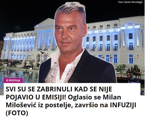 SVI SU SE ZABRINULI KAD SE NIJE POJAVIO U EMISIJI! Oglasio se Milan Milošević iz postelje, završio na INFUZIJI (FOTO)