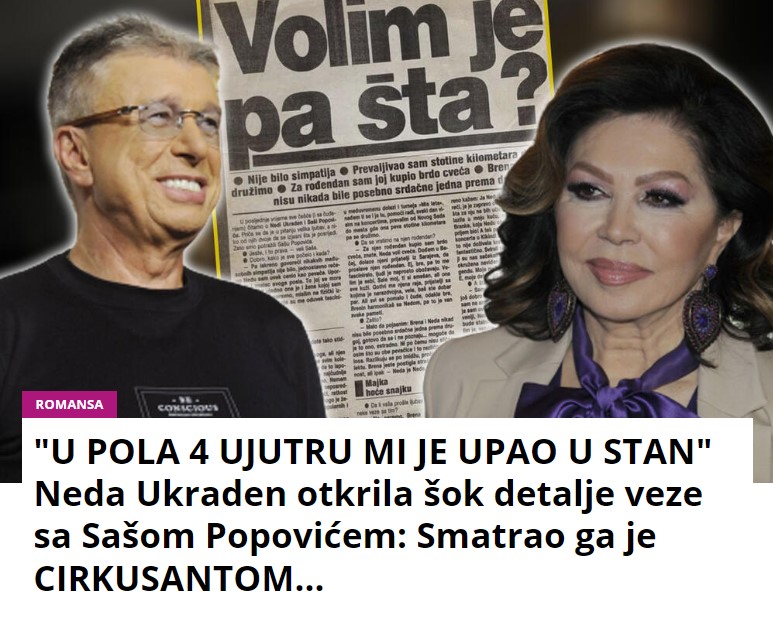 “U POLA 4 UJUTRU MI JE UPAO U STAN” Neda Ukraden otkrila šok detalje veze sa Sašom Popovićem: Smatrao ga je CIRKUSANTOM…