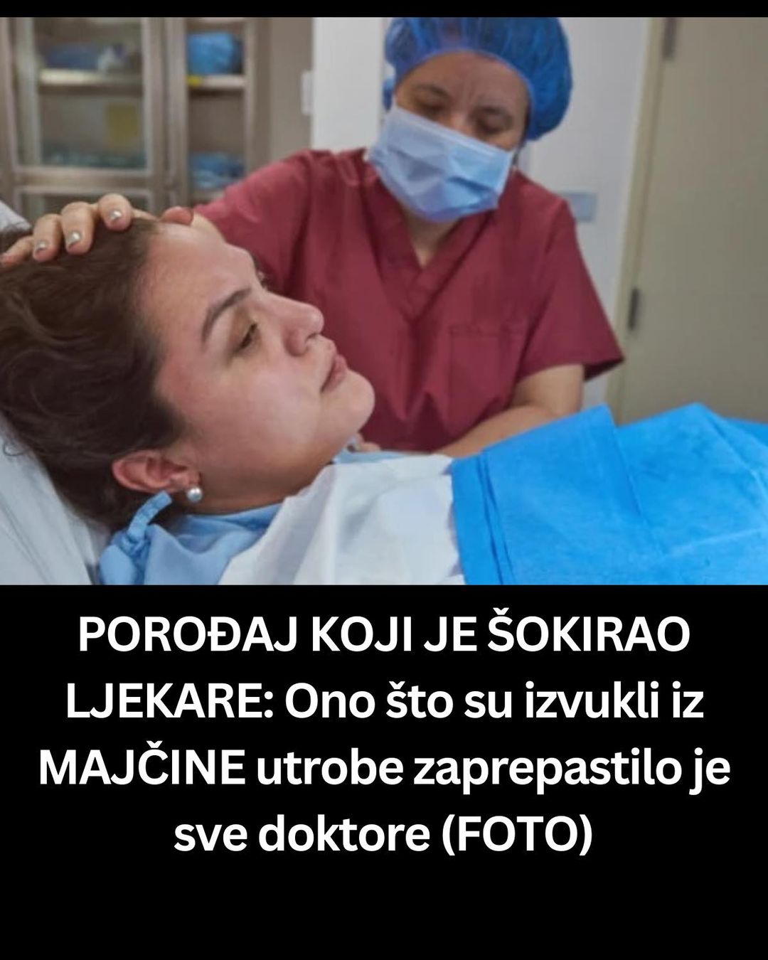 POROĐAJ KOJI JE IZNENADIO LJEKARE: Ono što su izvukli iz MAJČINE utrobe zaprepastilo je sve doktore (FOTO)