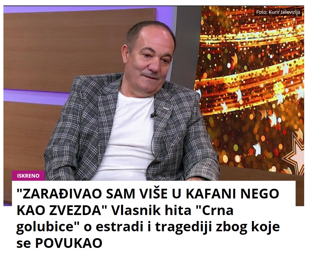 “ZARAĐIVAO SAM VIŠE U KAFANI NEGO KAO ZVEZDA” Vlasnik hita “Crna golubice” o estradi i tragediji zbog koje se POVUKAO