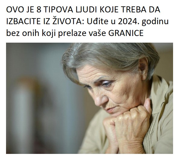 OVO JE 8 TIPOVA LJUDI KOJE TREBA DA IZBACITE IZ ŽIVOTA: Uđite u 2024. godinu bez onih koji prelaze vaše GRANICE