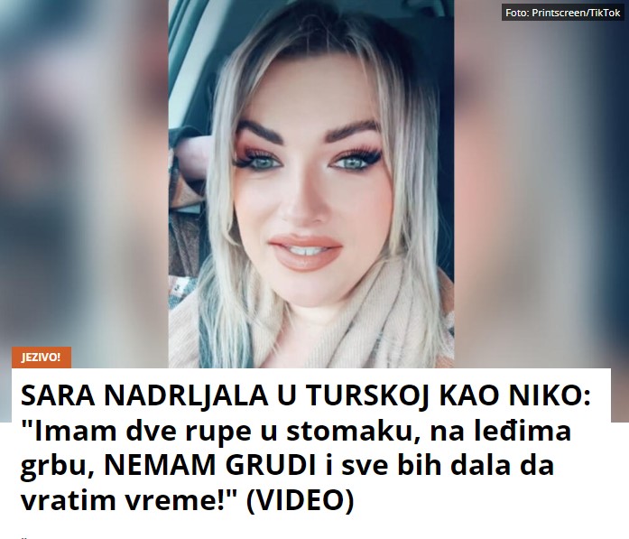 SARA NADRLJALA U TURSKOJ KAO NIKO: “Imam dve rupe u stomaku, na leđima grbu, NEMAM GRUDI i sve bih dala da vratim vreme!” (VIDEO)