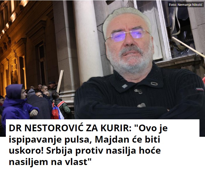 DR NESTOROVIĆ ZA KURIR: “Ovo je ispipavanje pulsa, Majdan će biti uskoro! Srbija protiv nasilja hoće nasiljem na vlast”