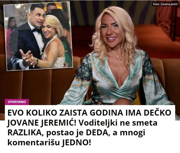 EVO KOLIKO ZAISTA GODINA IMA DEČKO JOVANE JEREMIĆ! Voditeljki ne smeta RAZLIKA, postao je DEDA, a mnogi komentarišu JEDNO!