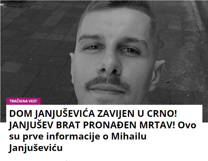 DOM JANJUŠEVIĆA ZAVIJEN U CRNO! JANJUŠEV BRAT PRONAĐEN MRTAV! Ovo su prve informacije o Mihailu Janjuševiću