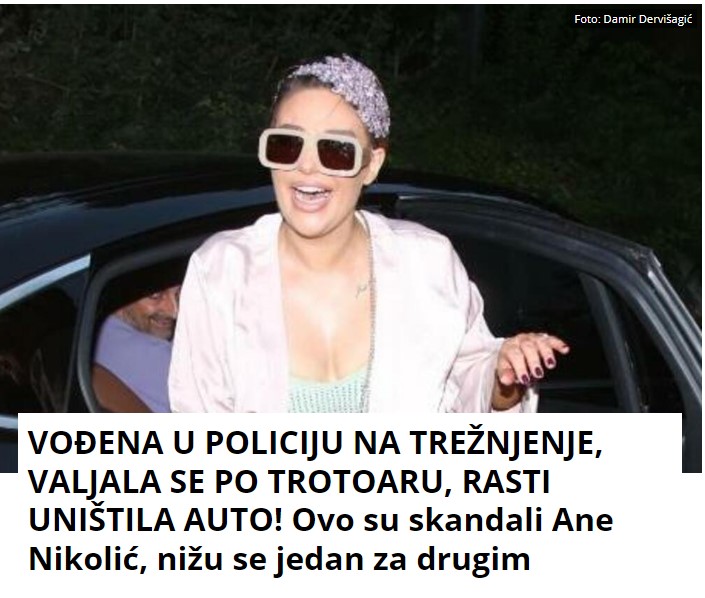 VOĐENA U POLICIJU NA TREŽNJENJE, VALJALA SE PO TROTOARU, RASTI UNIŠTILA AUTO! Ovo su skandali Ane Nikolić, nižu se jedan za drugim