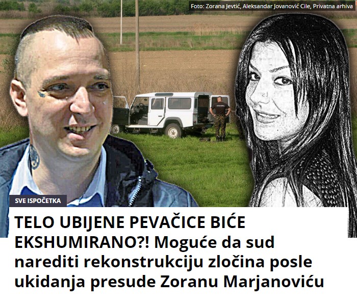 TELO UBIJENE PEVAČICE BIĆE EKSHUMIRANO?! Moguće da sud narediti rekonstrukciju zločina posle ukidanja presude Zoranu Marjanoviću
