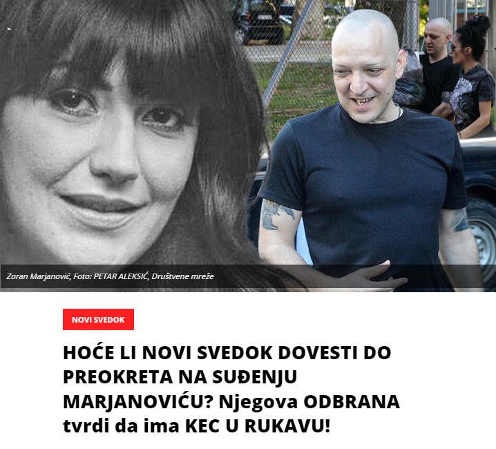 HOĆE LI NOVI SVEDOK DOVESTI DO PREOKRETA NA SUĐENJU MARJANOVIĆU? Njegova ODBRANA tvrdi da ima KEC U RUKAVU!