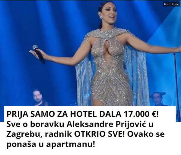 PRIJA SAMO ZA HOTEL DALA 17.000 €! Sve o boravku Aleksandre Prijović u Zagrebu, radnik OTKRIO SVE! Ovako se ponaša u apartmanu!