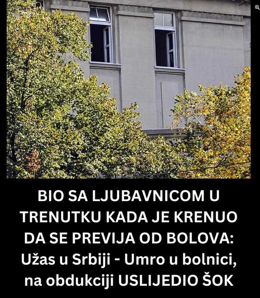 BIO SA LJUBAVNICOM U TRENUTKU KADA JE KRENUO DA SE PREVIJA OD BOLOVA: Užas u Srbiji – Umro u bolnici, na obdukciji USLIJEDIO ŠOK