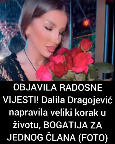 OBJAVILA RADOSNE VIJESTI! Dalila Dragojević napravila veliki korak u životu, BOGATIJA ZA JEDNOG ČLANA