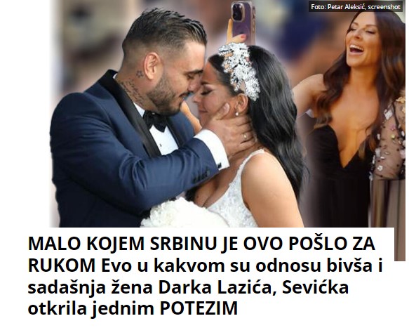 MALO KOJEM SRBINU JE OVO POŠLO ZA RUKOM Evo u kakvom su odnosu bivša i sadašnja žena Darka Lazića, Sevićka otkrila jednim POTEZIM