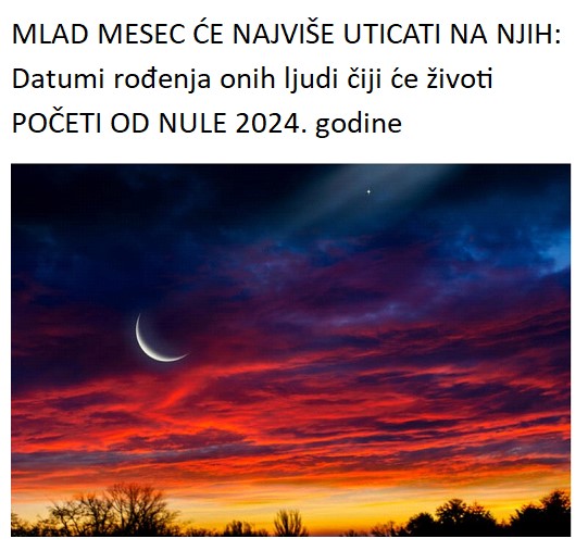 MLAD MESEC ĆE NAJVIŠE UTICATI NA NJIH: Datumi rođenja onih ljudi čiji će životi POČETI OD NULE 2024. godine