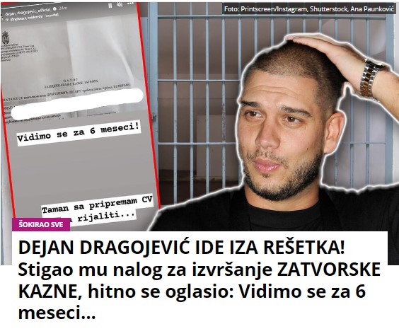 DEJAN DRAGOJEVIĆ IDE IZA REŠETKA! Stigao mu nalog za izvršanje ZATVORSKE KAZNE, hitno se oglasio: Vidimo se za 6 meseci…