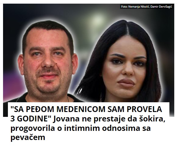 “SA PEĐOM MEDENICOM SAM PROVELA 3 GODINE” Jovana ne prestaje da šokira, progovorila o intimnim odnosima sa pevačem