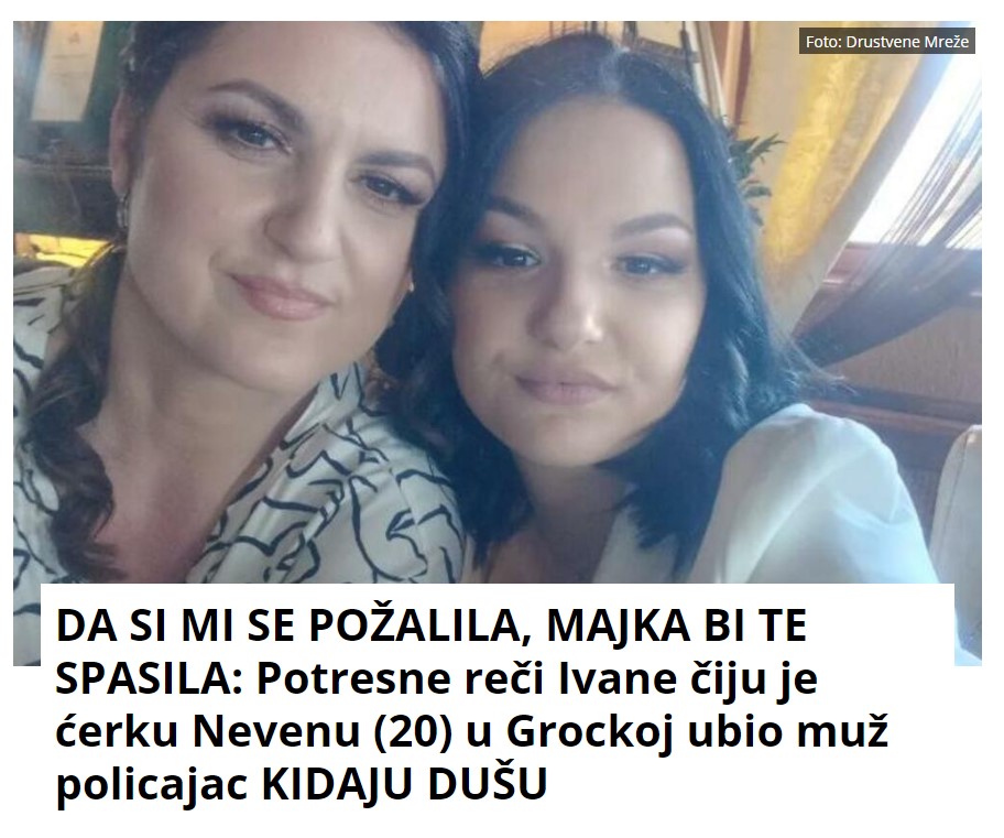 DA SI MI SE POŽALILA, MAJKA BI TE SPASILA: Potresne reči Ivane čiju je ćerku Nevenu (20) u Grockoj ubio muž policajac KIDAJU DUŠU