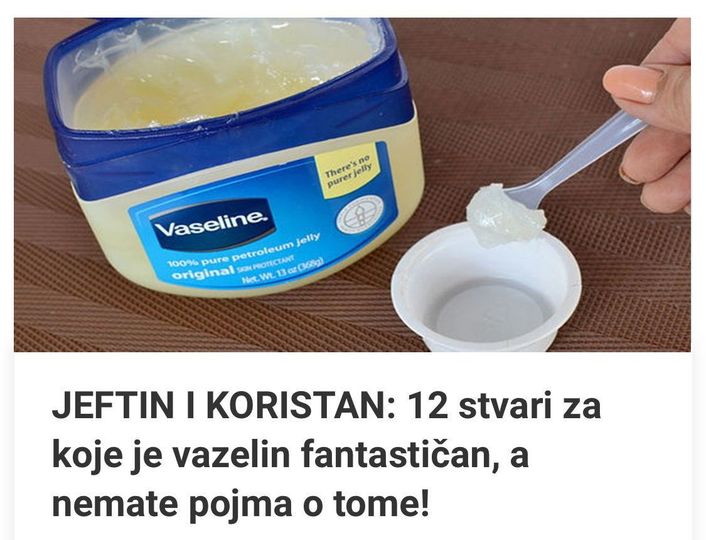 JEFTIN I KORISTAN: 12 Stvari Za Koje Je Vazelin Fantastičan, A Nemate Pojma O Tome!