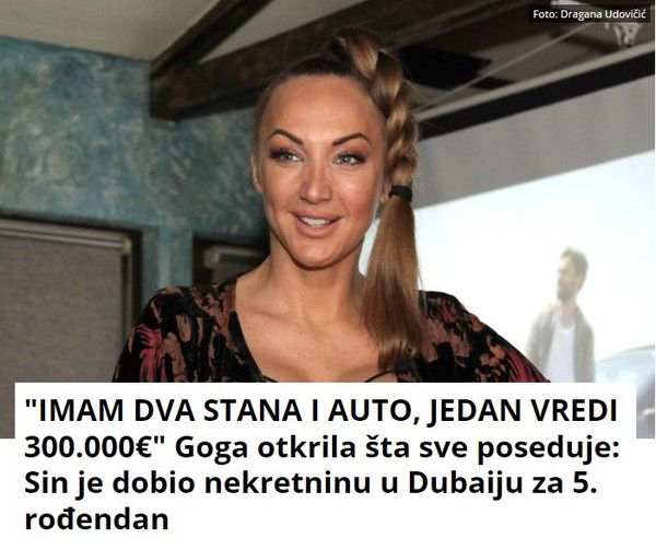 “IMAM DVA STANA I AUTO, JEDAN VREDI 300.000€” Goga otkrila šta sve poseduje: Sin je dobio nekretninu u Dubaiju za 5. rođendan