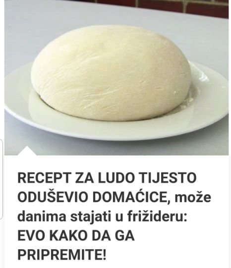 RECEPT ZA LUDO TIJESTO ODUŠEVIO DOMAĆICE, Može Danima Stajati U Frižideru: EVO KAKO DA GA PRIPREMITE!