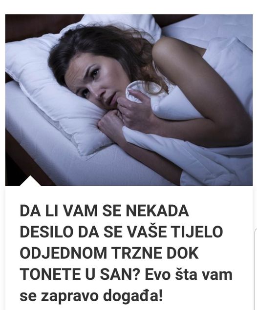 DA LI VAM SE NEKADA DESILO DA SE VAŠE TIJELO ODJEDNOM TRZNE DOK TONETE U SAN? Evo šta vam se zapravo događa!