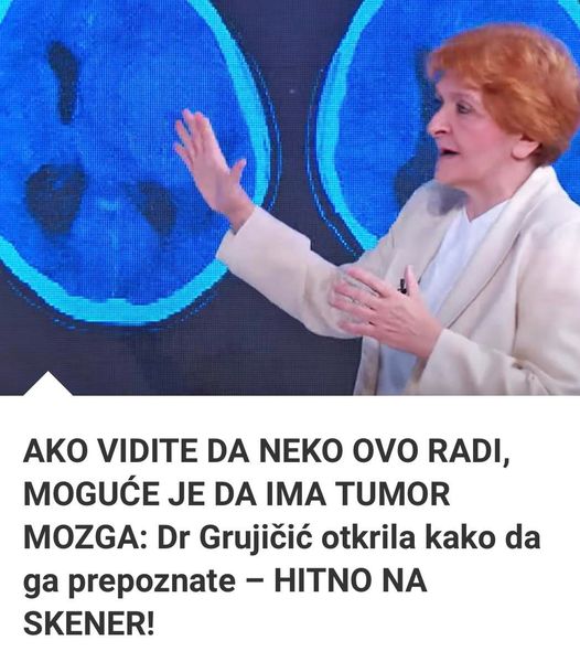 AKO VIDITE DA NEKO OVO RADI, MOGUĆE JE DA IMA TUMOR MOZGA: Dr Grujičić Otkrila Kako Da Ga Prepoznate – HITNO NA SKENER!