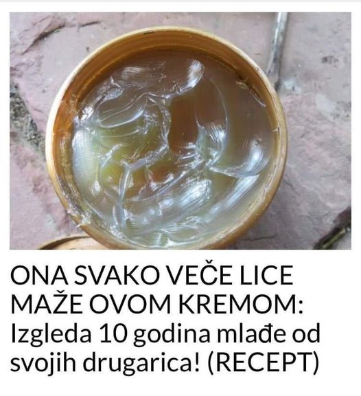 ONA SVAKO VEČE LICE MAŽE OVOM KREMOM:Izgleda 10 Godina Mlađe Od Svojih Drugarica! (RECEPT)