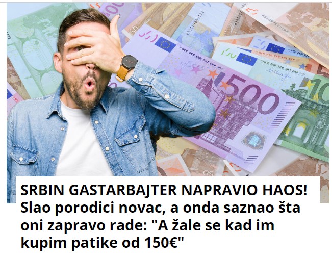 SRBIN GASTARBAJTER NAPRAVIO HAOS! Slao porodici novac, a onda saznao šta oni zapravo rade: “A žale se kad im kupim patike od 150€”