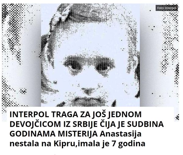 INTERPOL TRAGA ZA JOŠ JEDNOM DEVOJČICOM IZ SRBIJE ČIJA JE SUDBINA GODINAMA MISTERIJA Anastasija nestala na Kipru,imala je 7 godina