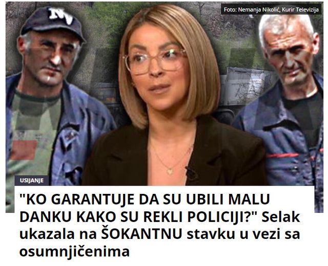 “KO GARANTUJE DA SU UBILI MALU DANKU KAKO SU REKLI POLICIJI?” Selak ukazala na ŠOKANTNU stavku u vezi sa osumnjičenima