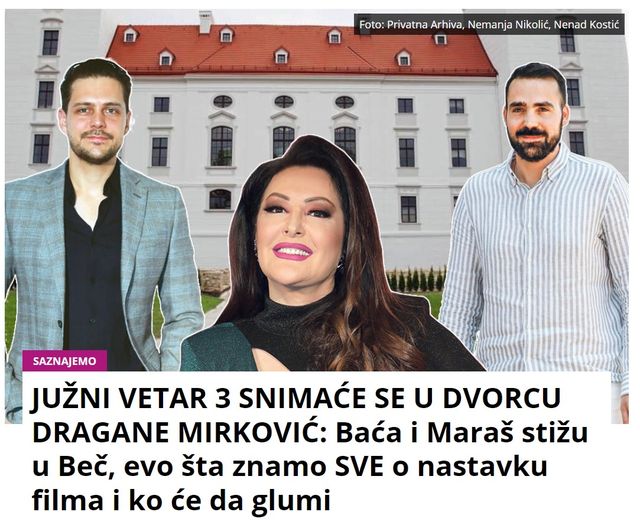 JUŽNI VETAR 3 SNIMAĆE SE U DVORCU DRAGANE MIRKOVIĆ: Baća i Maraš stižu u Beč, evo šta znamo SVE o nastavku filma i ko će da glumi