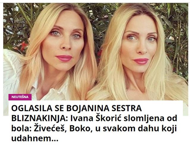 OGLASILA SE BOJANINA SESTRA BLIZNAKINJA: Ivana Škorić slomljena od bola: Živećeš, Boko, u svakom dahu koji udahnem…