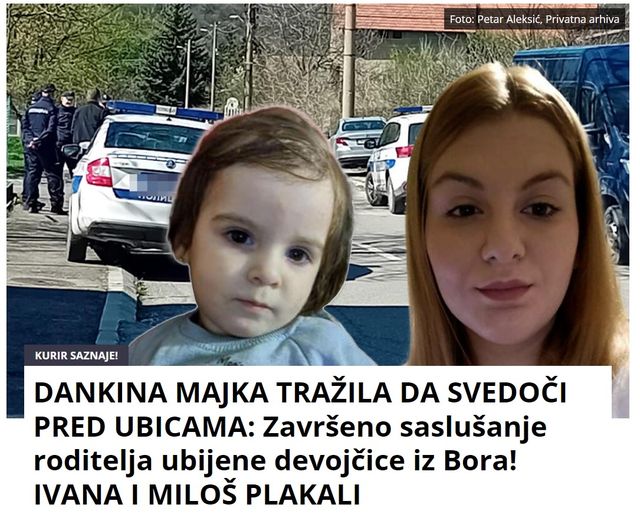 DANKINA MAJKA TRAŽILA DA SVEDOČI PRED UBICAMA: Završeno saslušanje roditelja ubijene devojčice iz Bora! IVANA I MILOŠ PLAKALI