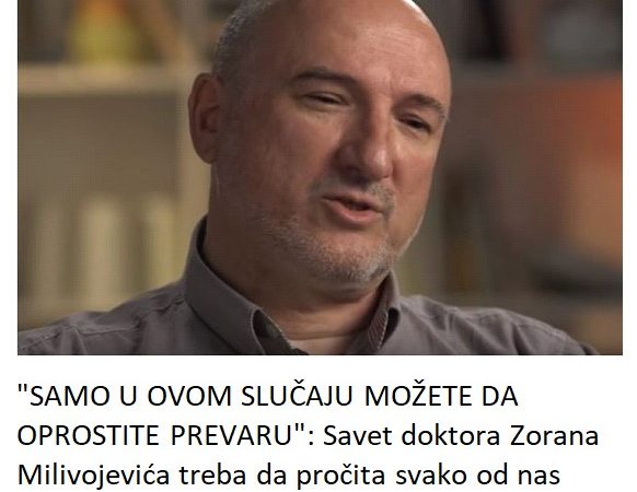 “SAMO U OVOM SLUČAJU MOŽETE DA OPROSTITE PREVARU”: Savet doktora Zorana Milivojevića treba da pročita svako od nas