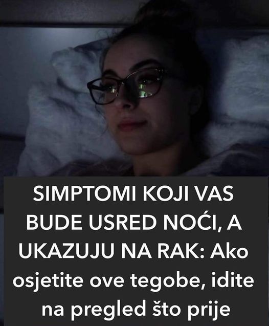 SIMPTOMI KOJI VAS BUDE USRED NOĆI, A UKAZUJU NA RAK: Ako osjetite ove tegobe, idite na pregled što prije