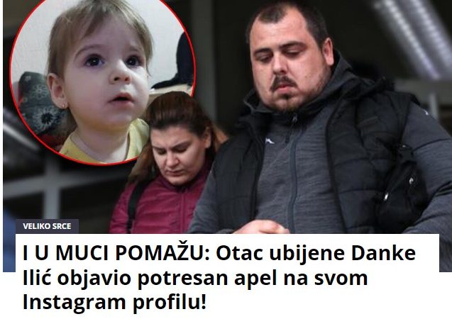 I U MUCI POMAŽU: Otac ubijene Danke Ilić objavio potresan apel na svom Instagram profilu!