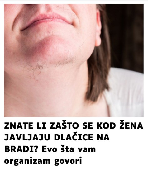 ZNATE LI ZAŠTO SE KOD ŽENA JAVLJAJU DLAČICE NA BRADI?