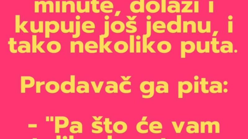 Dolazi Mujo u kino i kupi jednu kartu za film. Poslije dvije minute, dolazi i kupuje još jednu, i tako nekoliko puta.  Prodavač ga pita: – “Pa što će vam toliko karata za jedan isti film?”