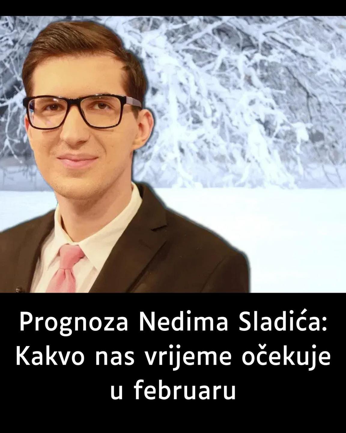 Prognoza Nedima Sladića:  Kakvo nas vrijeme očekuje u februaru