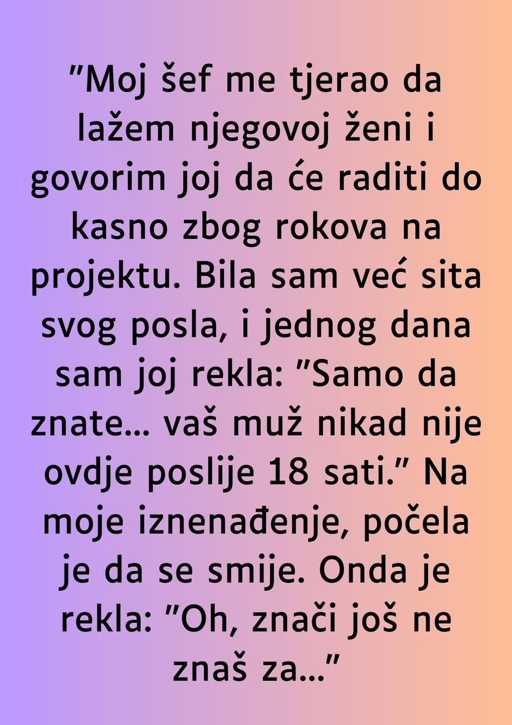 Moj šef me tjerao da lažem njegovoj ženi i govorim joj da će raditi do kasno zbog rokova na projektu.