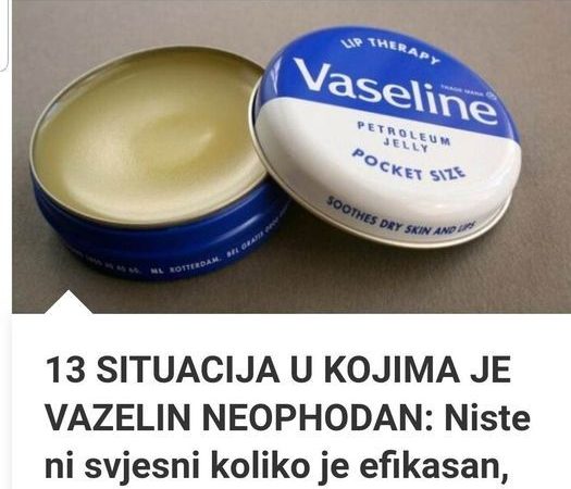 13 SITUACIJA U KOJIMA JE VAZELIN NEOPHODAN: Niste Ni Svjesni Koliko Je Efikasan, Uštedi Ćete Gomilu Novca!