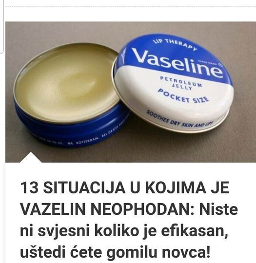 13 SITUACIJA U KOJIMA JE VAZELIN NEOPHODAN: Niste Ni Svjesni Koliko Je Efikasan, Uštedi Ćete Gomilu Novca!